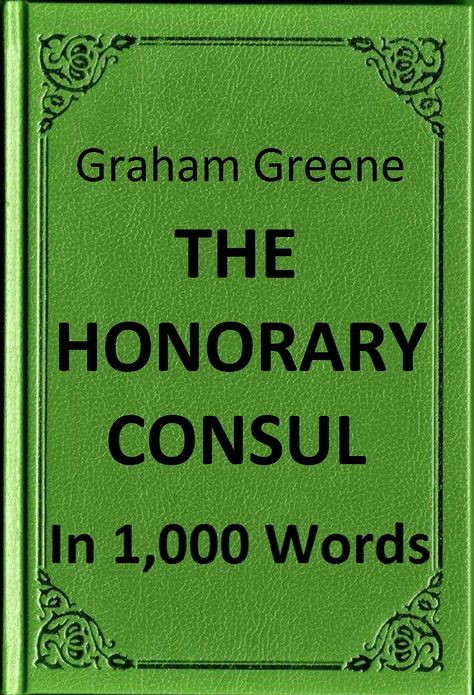 Greene - The Honorary Consul in 1,000 Words (Zbooker Classics)