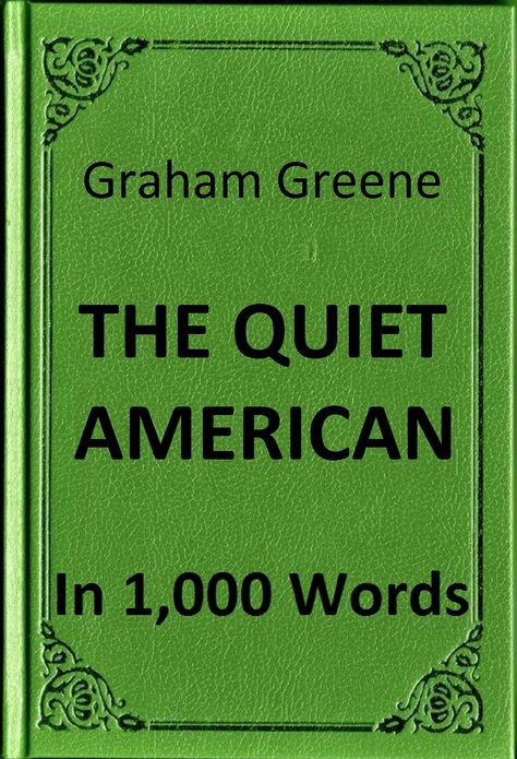 Greene - The Quiet American - Book Summary in 1,000 Words