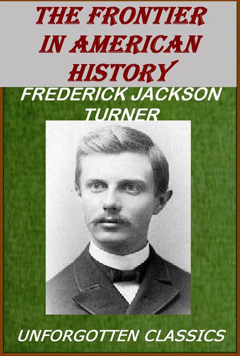 The Frontier in American History [Illustrated]