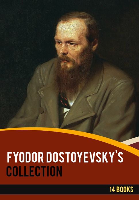 Fyodor Dostoyevsky's Collection [ 14 books ]