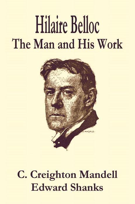 HILAIRE BELLOC - THE MAN AND HIS WORK