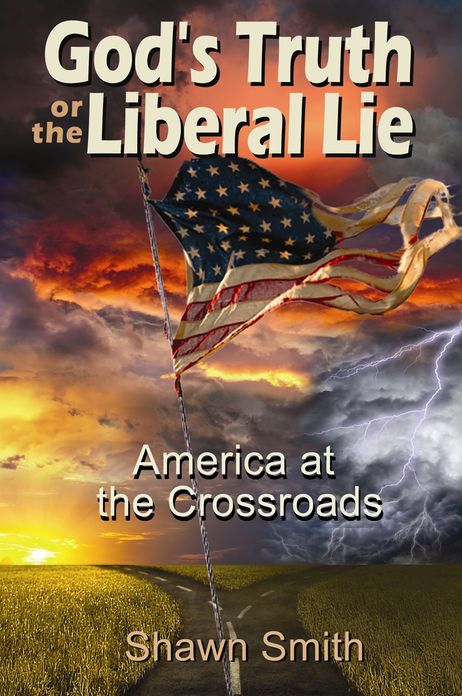God's Truth or the Liberal Lie: America at the Crossroads