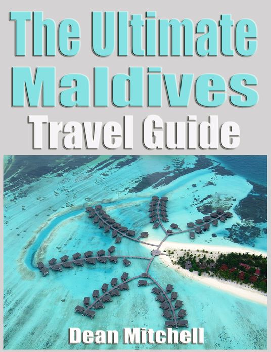 The Ultimate Maldives Travel Guide