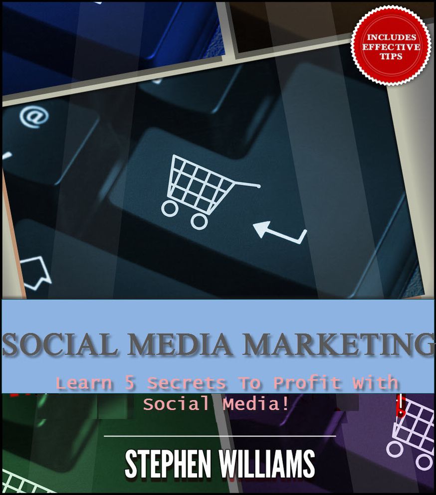 Social Media Marketing: Learn 5 Secrets To Profit With Social Media
