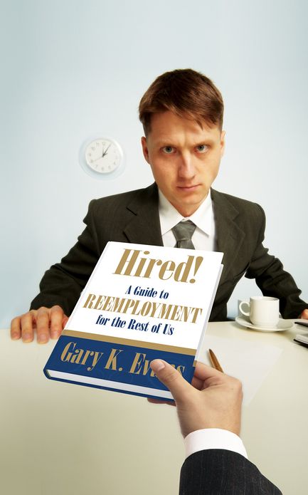 Hired! A Guide to Reemployment for the Rest of Us