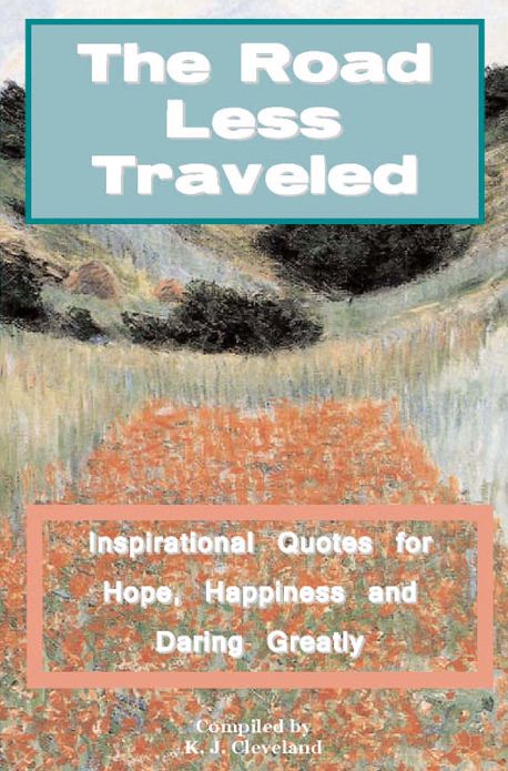 The Road Less Traveled: Inspirational Quotes for Hope, Happiness and Daring Greatly
