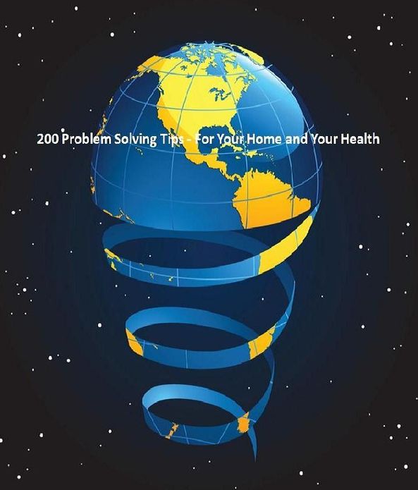 Discover 200 Problem Solving Tips - For Your Home and Your Health - Reduced stress of having all of these tips right at your fingertips...