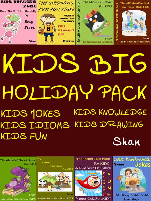 Kids Big Holiday Pack : Kids Jokes Kids Idioms Kids Fun Kids Knowledge Kids Drawing Books Pack