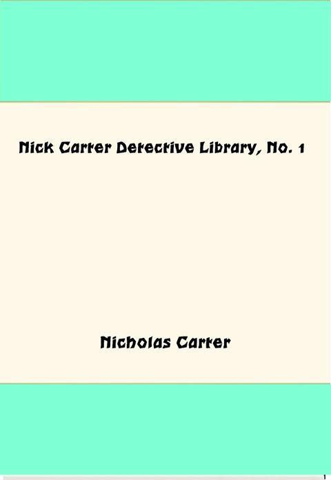 Nick Carter Detective Library, No. 1