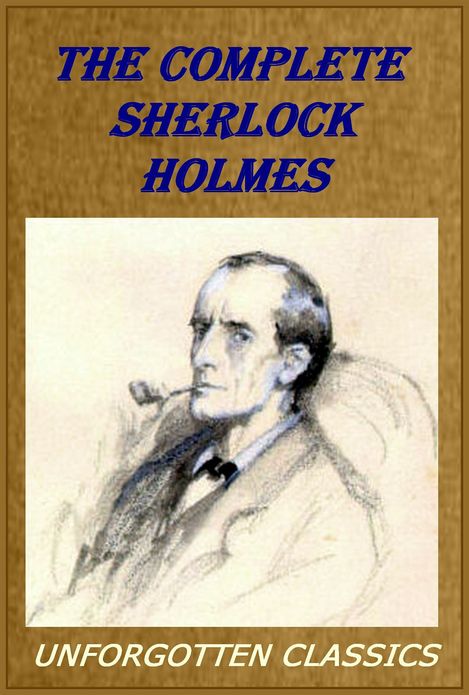 Collected Sherlock Holmes [With detailed navigation to each book & chapter]