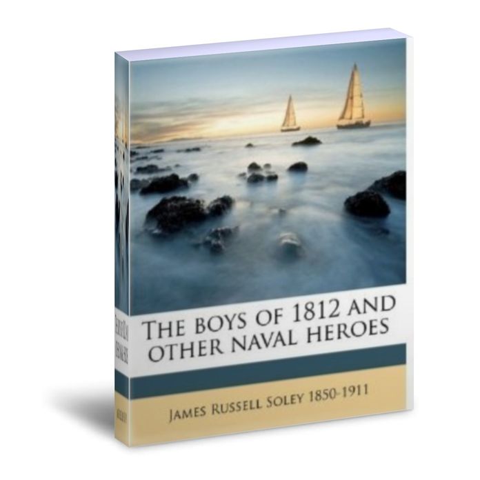 The Boys of 1812 and Other Naval Heroes