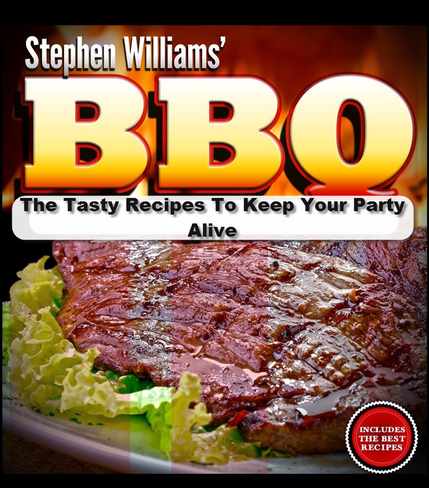 Bbq: The Tasty Recipes To Keep Your Party Alive