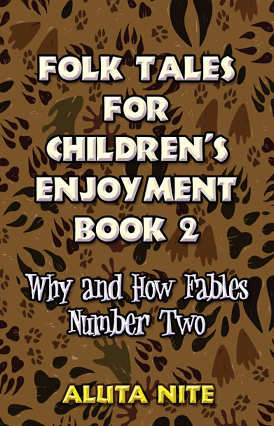 Folk Tales for Children's Enjoyment Book 2: Why and How Fables Number Two