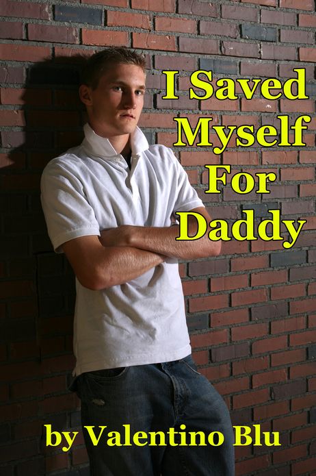 I Saved Myself For Daddy (Gay Step Father Erotica)