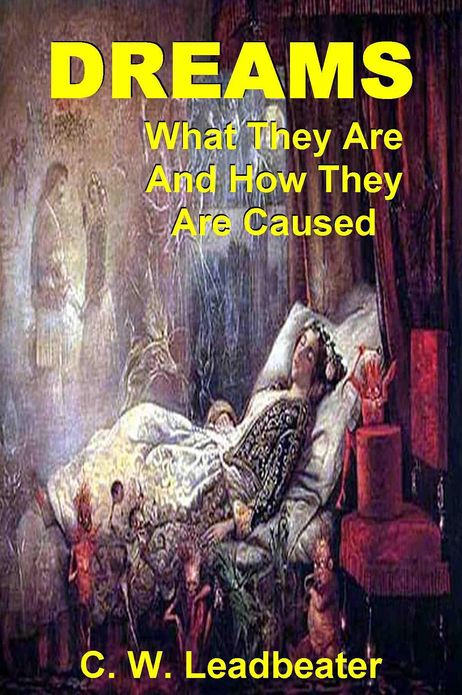 DREAMS, What They Are and How They Are Caused