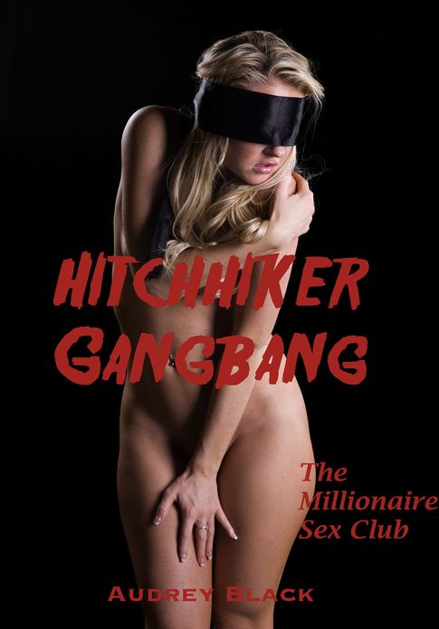Hitchhiker Gangbang: The Millionaire Sex Club