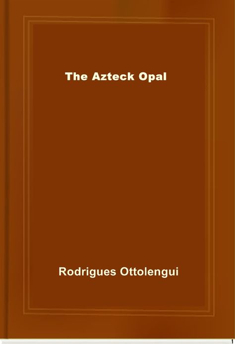 The Azteck Opal