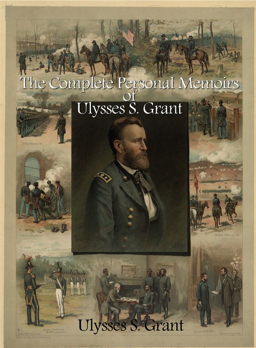 The Complete Personal Memoirs of Ulysses S. Grant