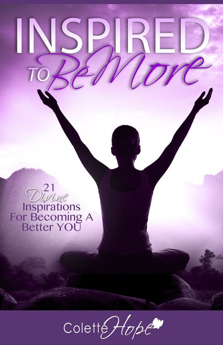 Inspired To Be More: 21 Divine Inspirations For Becoming a Better YOU