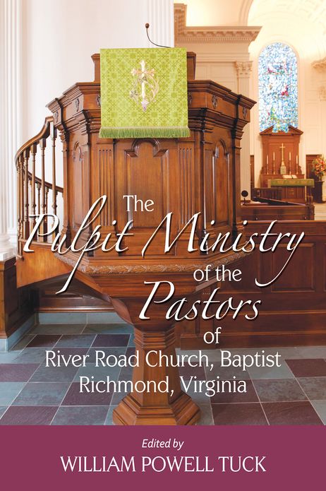 The Pulpit Ministry of the Pastors of River Road Church, Baptist, Richmond, Virgini