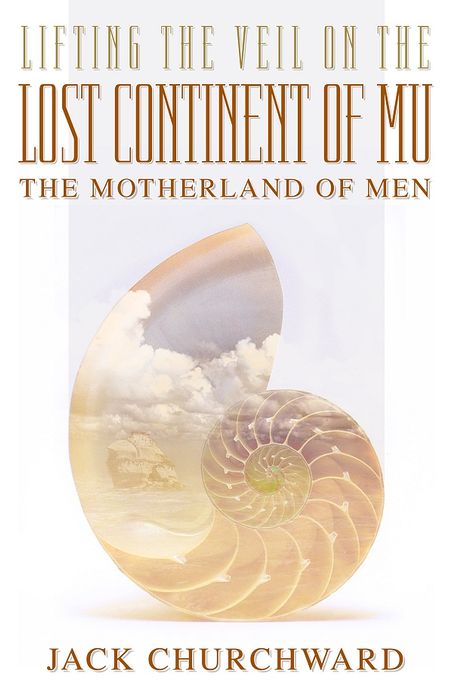 Lifting the Veil on the Lost Continent of Mu, the Motherland of Men