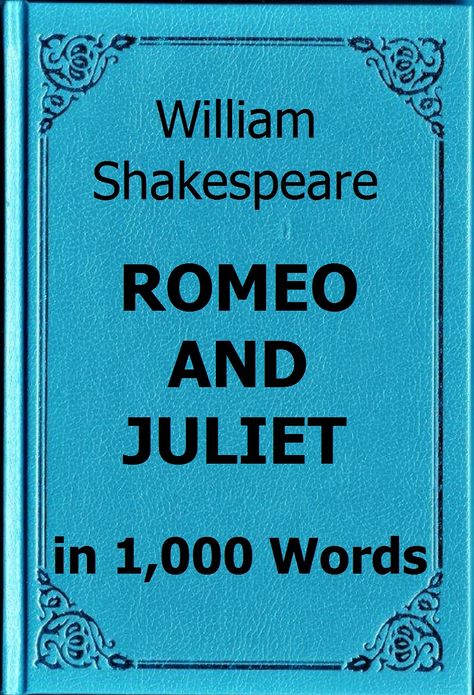 Shakespeare - Romeo and Juliet in 1,000 Words