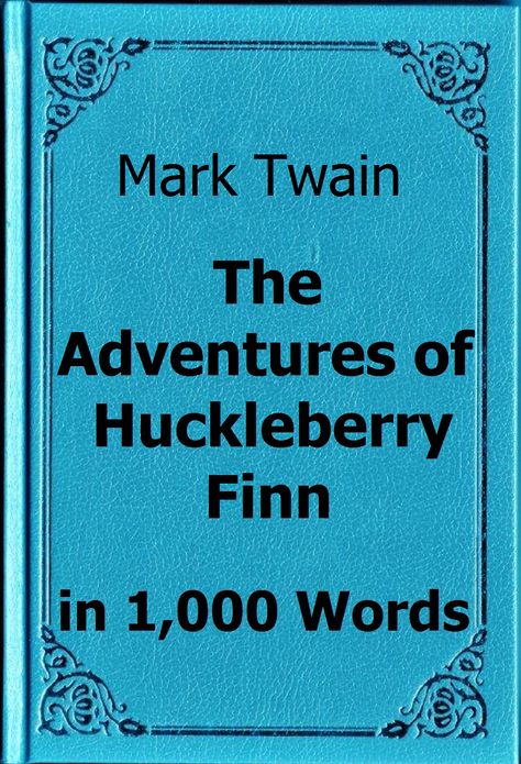 Twain - The Adventures of Huckleberry Finn in 1,000 Words