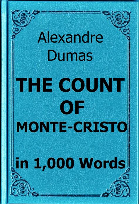 Dumas - The Count of Monte Cristo in 1,000 Words