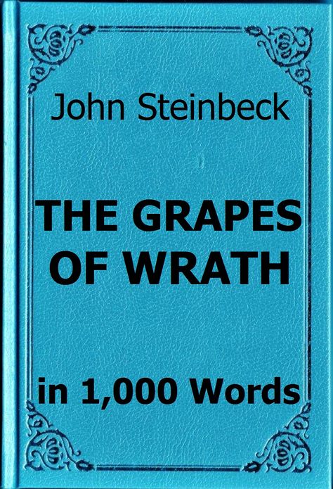Steinbeck - The Grapes of Wrath - Book Summary in 1,000 Words
