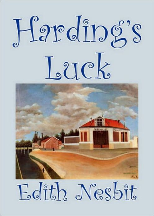 Harding's Luck: A Young Readers, Fantasy Classic By Edith Nesbit! AAA+++