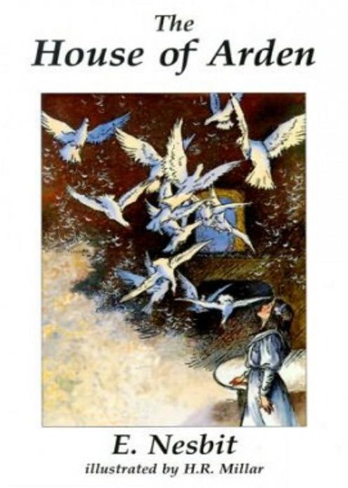 The House of Arden: A Story For Children! A Young Readers, Fiction and Literature, Fantasy Classic By Edith Nesbit! AAA+++