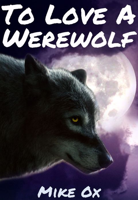 To Love a Werewolf (Bite Me #3: Gay Werewolf XXX)