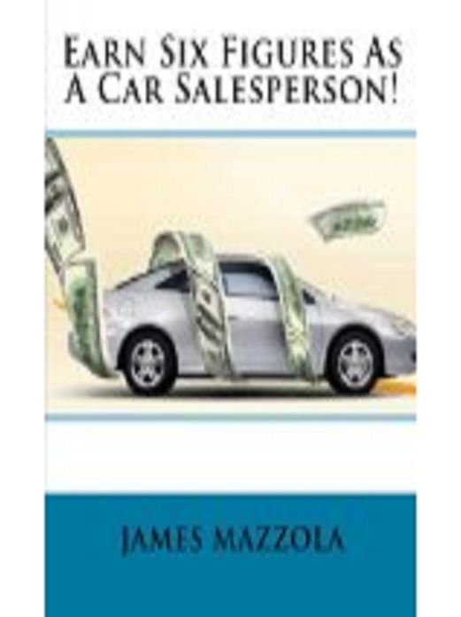 Earn Six Figures As A Car Salesperson!