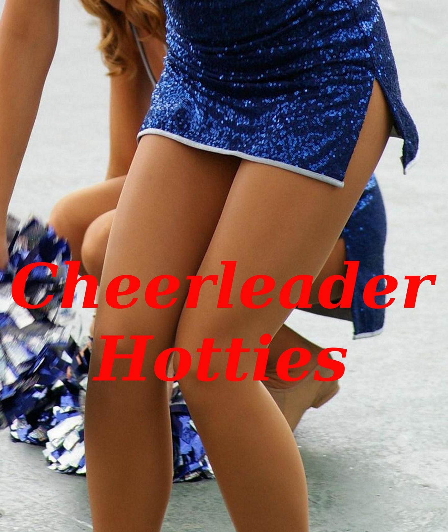 Cheerleader Hotties: A Fantastic Photo Collection Of 100 Very Hot Cheerleaders In Action! AAA+++