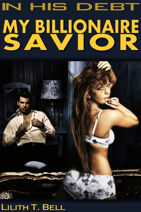 My Billionaire Savior: In His Debt (BDSM Erotic Romance)