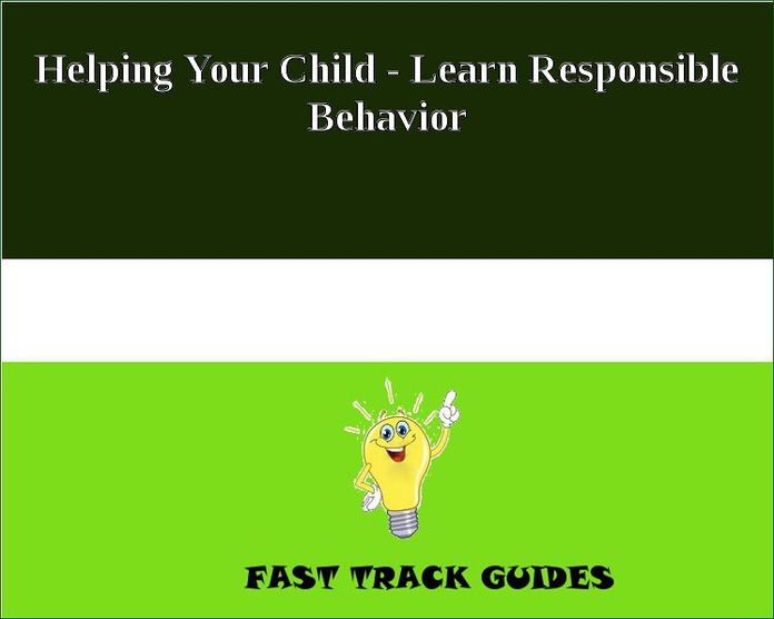 Helping Your Child - Learn Responsible Behavior
