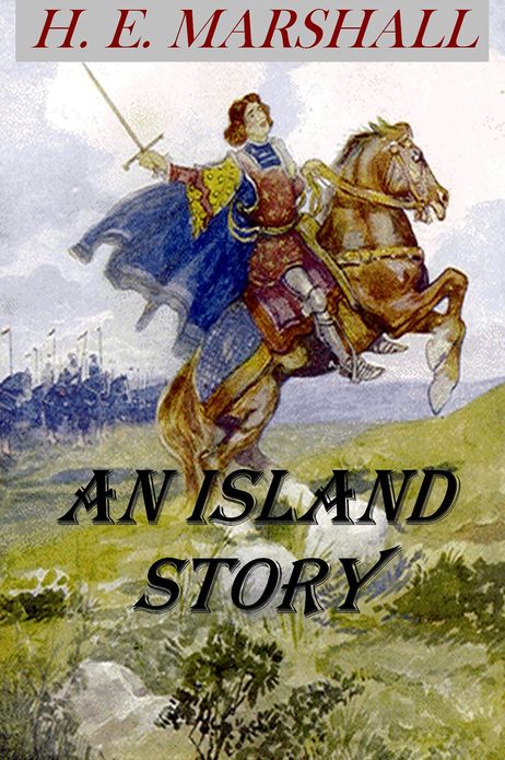 Our Island Story by Henrietta Marshall [Illustrated, improved formatting & chapter navigation]