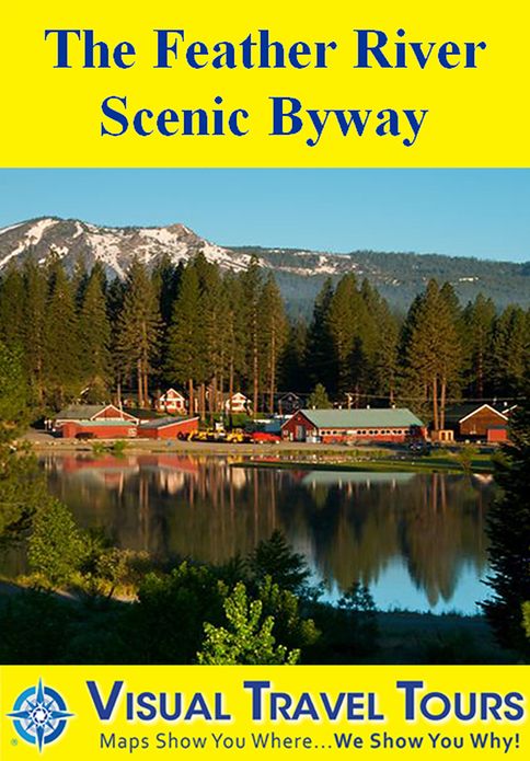THE FEATHER RIVER SCENIC BYWAY - A Self-guided Pictorial Driving / Walking Tour