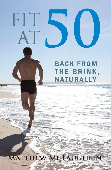 Fit at 50: Back From the Brink, Naturally