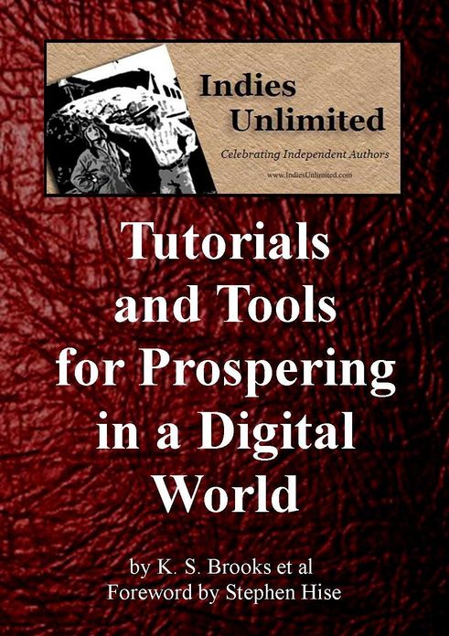Indies Unlimited: Tutorials and Tools for Prospering in a Digital World