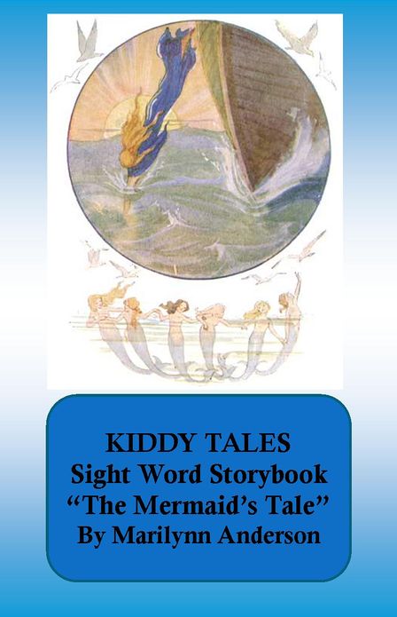 KIDDY TALES ~~ Sight Word Storybook ~~ Kid-Friendly Stories For Young Readers and ESL Students ~~ Book One ~~ "THE MERMAID'S TALE"