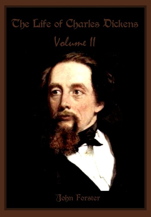 The Life of Charles Dickens, Volume II (Illustrated)