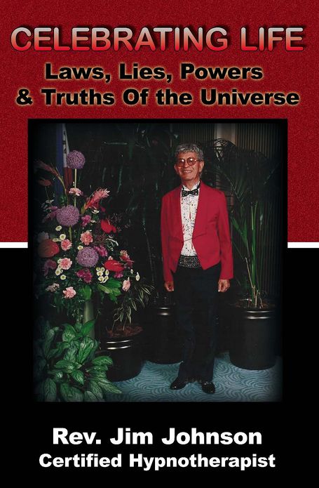 Celebrating Life: Laws, Lies, Powers & Truths of the Universe