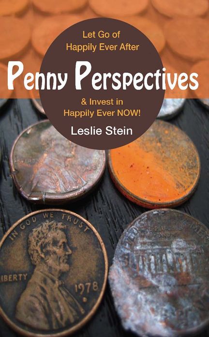 Penny Perspectives: Let Go of Happily Ever After & Invest in Happily Ever NOW!