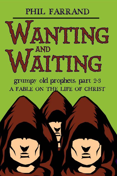 Wanting and Waiting (Grumpy Old Prophets, Part 2 and 3)