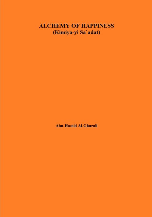 Alchemy of Happiness (Kimiya-yi Sa'adat)