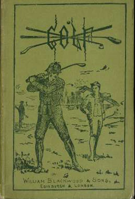 Golf; a complete history of the game, together with directions for selection of implements, the rules, and a glossary of golf terms