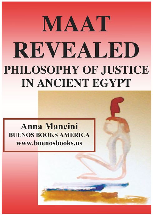 MAAT REVEALED, PHILOSOPHY OF JUSTICE IN ANCIENT EGYPT