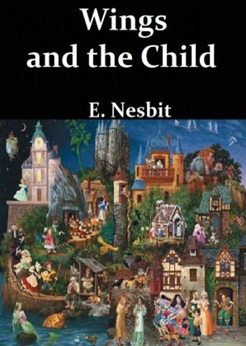 Wings and the Child: A Young Readers Classic By Edith Nisbet! AAA+++