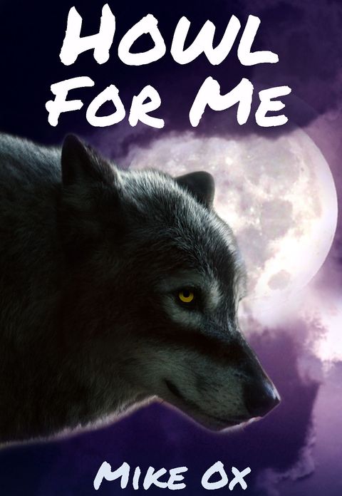 Howl For Me (Bite Me #4: Rough Reluctant Gay Werewolf Erotica)